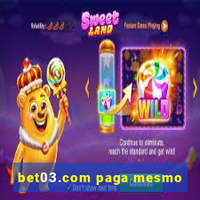 bet03.com paga mesmo